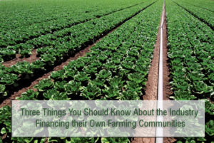 Three Things You Should Know About the Industry Financing their Own Farming Communities