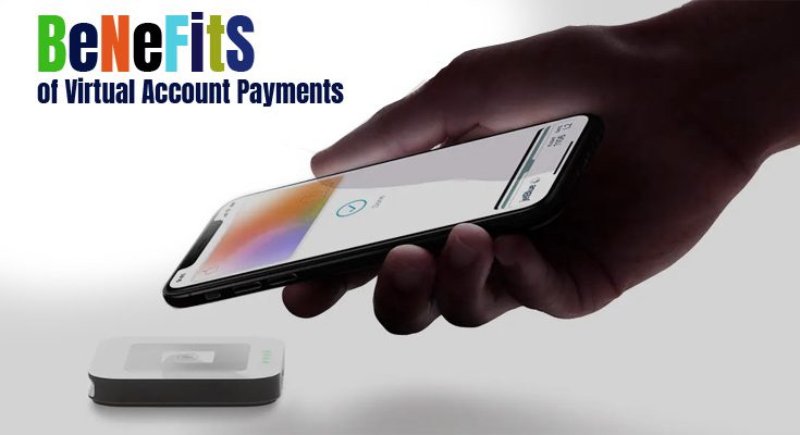 6 Benefits of Virtual Account Payments