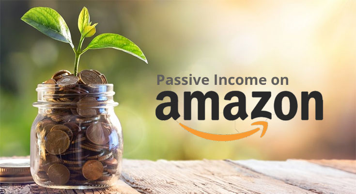 Best Amazon Passive Income Sources: Things you should know