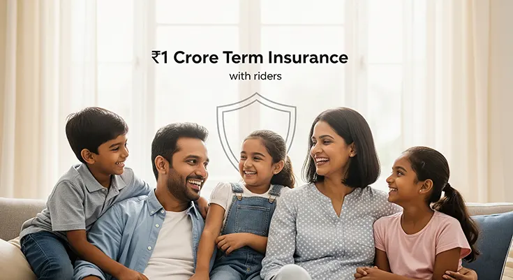 ₹1 Crore Term Insurance with Riders: Maximize Your Coverage