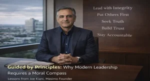 Why Modern Leadership Requires a Moral Compass shaped by lessons from Joe Kiani, Masimo founder